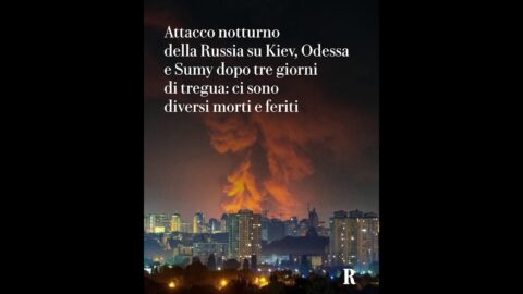 Attacco notturno di Mosca su Kiev, Odessa e Sumy dopo tre giorni di tregua: ci sono morti e feriti