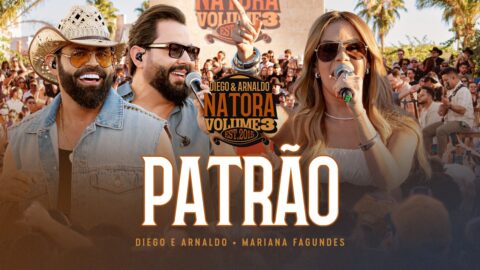 Diego e Arnaldo part. Mariana Fagundes – Patrão (NATORA)