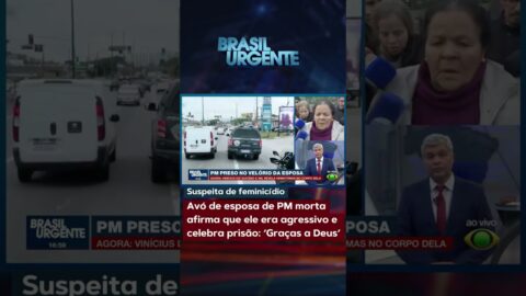 Avó de esposa de PM morta afirma que ele era agressivo e celebra prisão: ‘Graças a Deus’